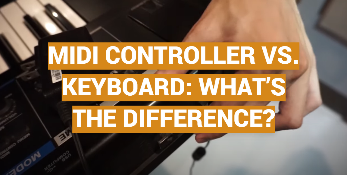 MIDI Controller vs. Keyboard: What’s the Difference?