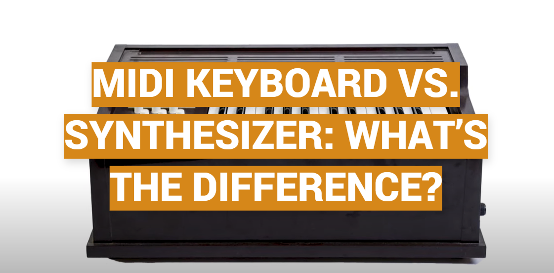 MIDI Keyboard vs. Synthesizer: What’s the Difference