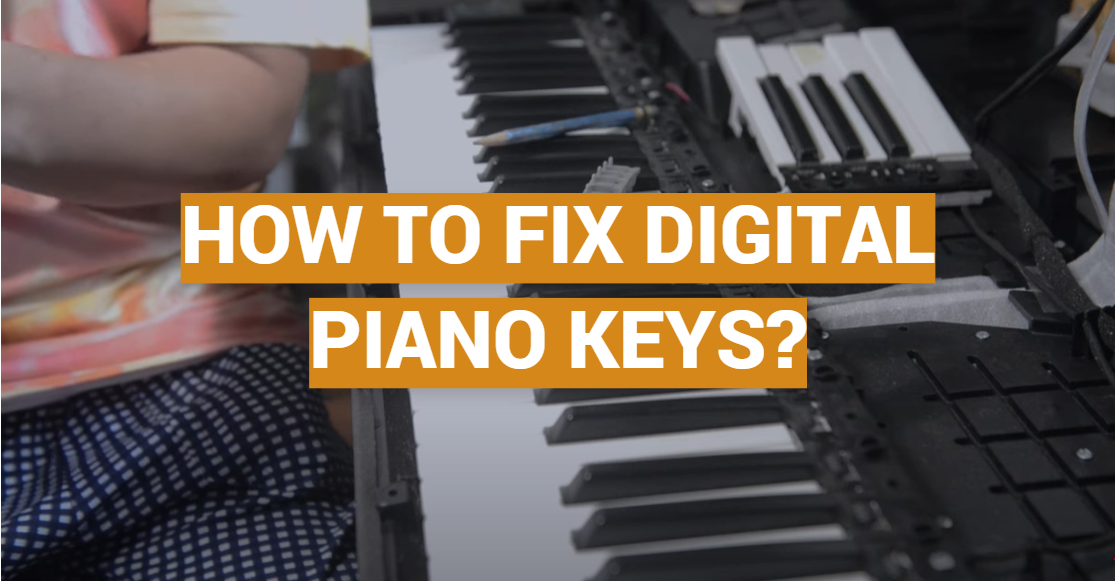 How to Fix Digital Piano Keys?