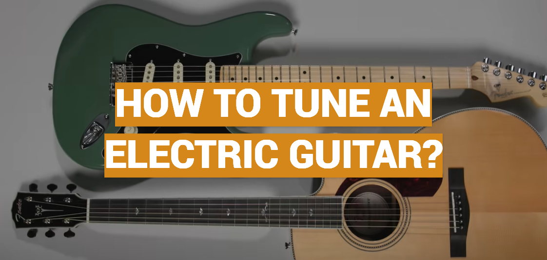 How to Tune an Electric Guitar?
