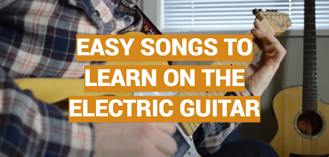 Easy Songs to Learn on the Electric Guitar