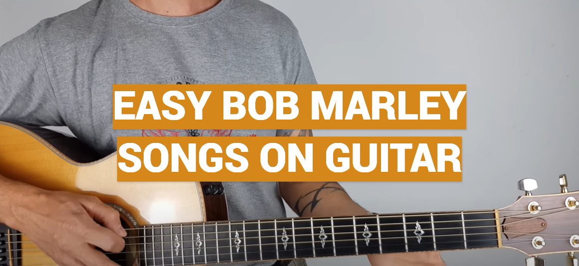 Easy Bob Marley Songs on Guitar