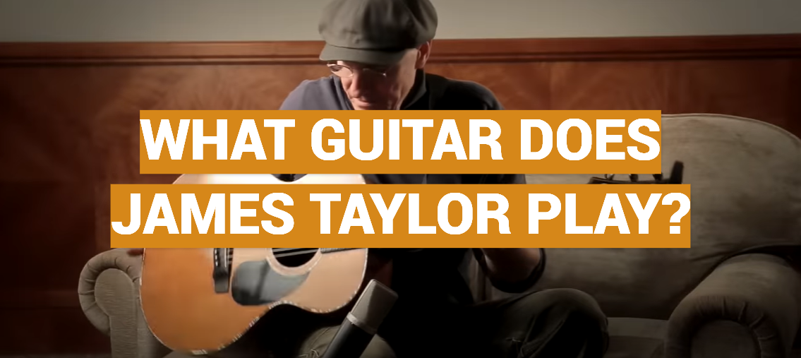 What Guitar Does James Taylor Play?