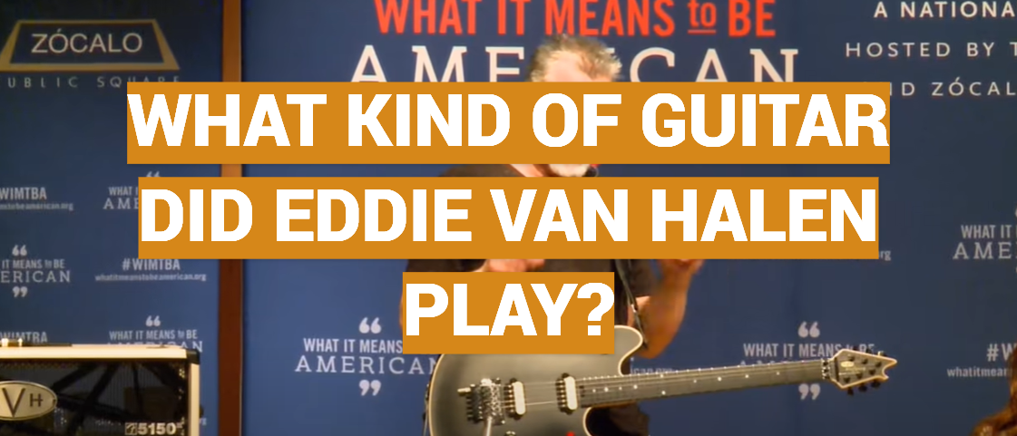 What Kind of Guitar Did Eddie Van Halen Play?