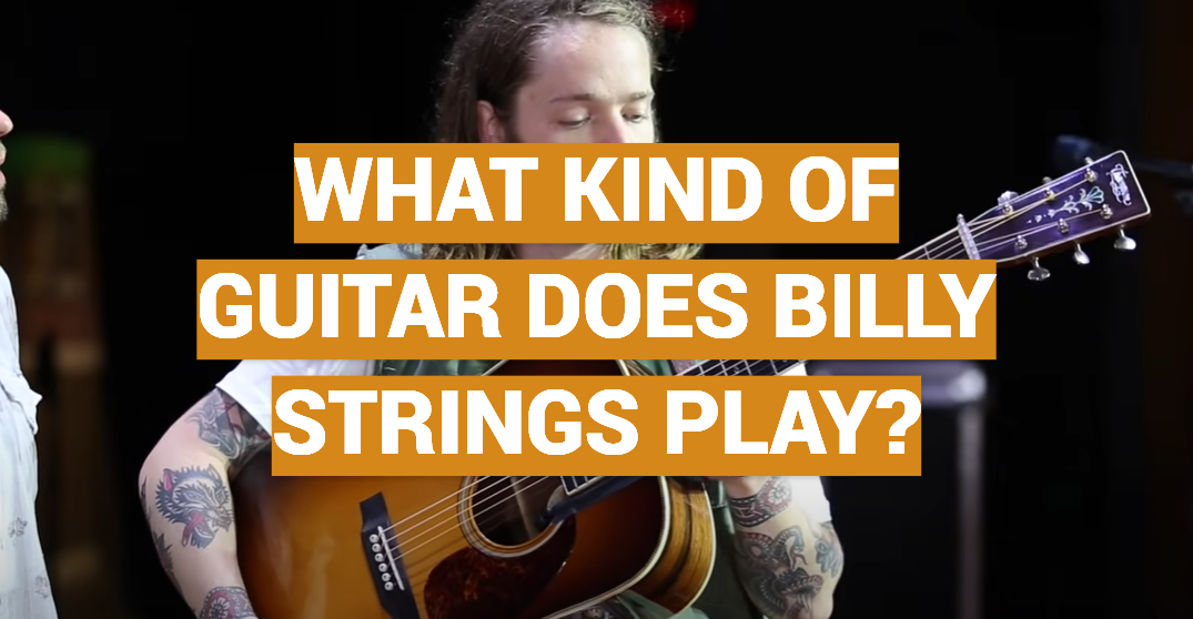 What Kind of Guitar Does Billy Strings Play?