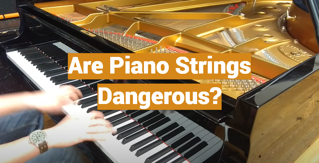 Are Piano Strings Dangerous?