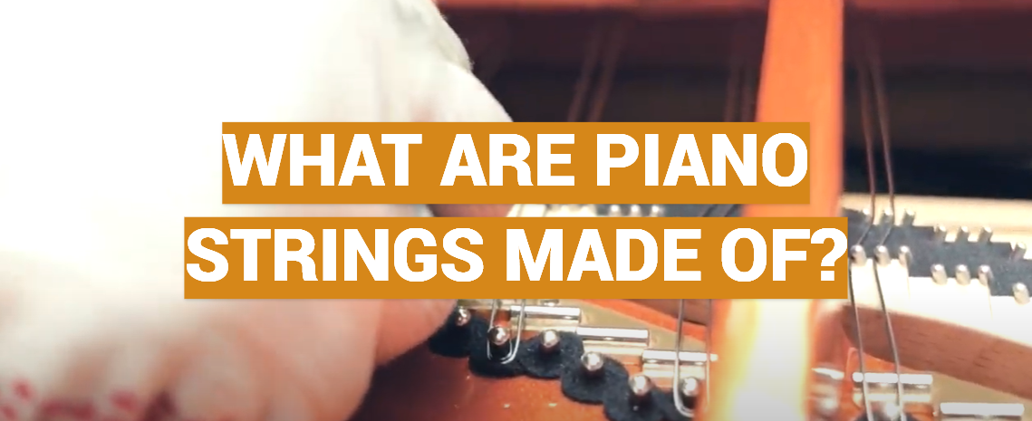 What Are Piano Strings Made Of?