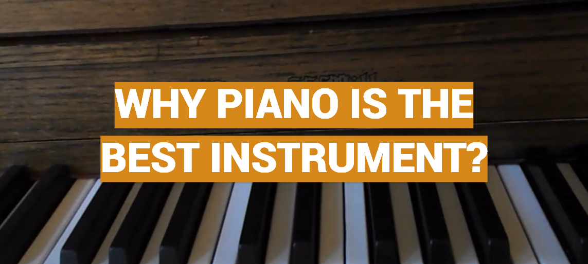 Why Piano Is the Best Instrument?