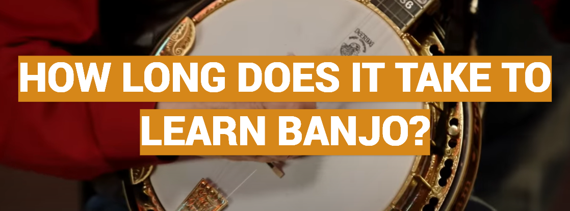 How Long Does It Take To Learn Banjo?