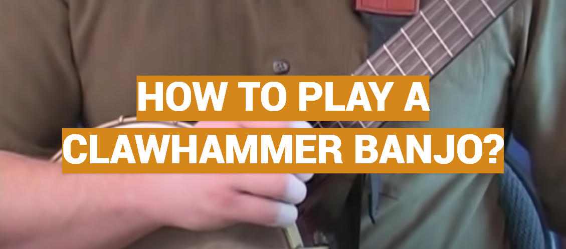 How to Play a Clawhammer Banjo?
