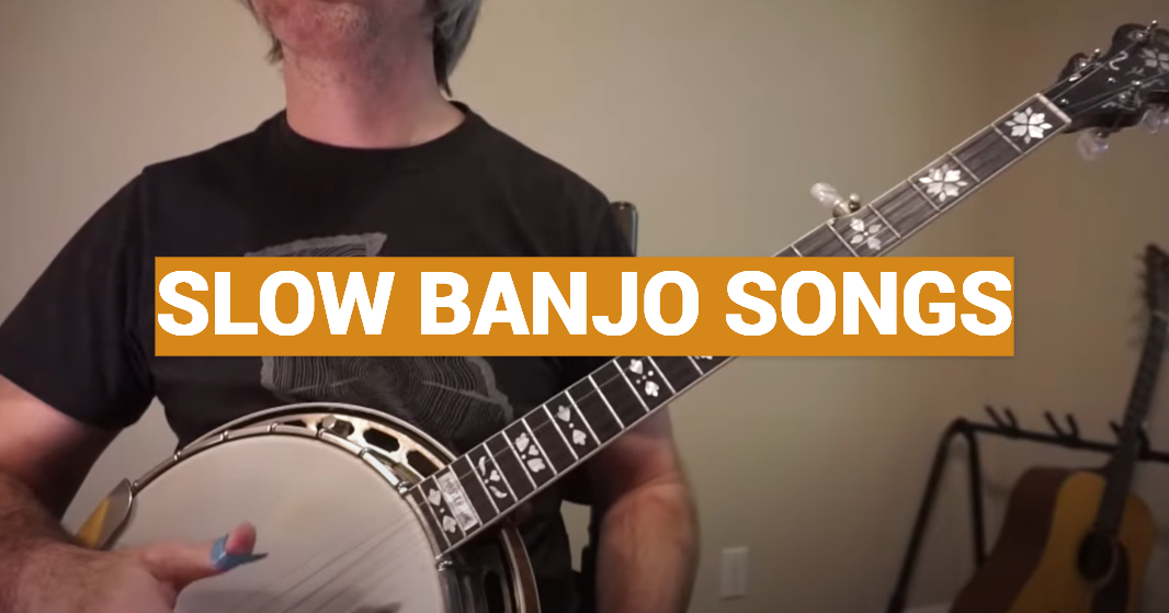 Slow Banjo Songs
